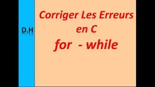 3-3 - Les  Boucles for et while : Corriger les erreurs dans  le langage  C