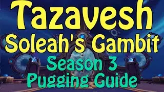 Tazavesh: Soleah's Gambit - New Player Mythic+ Pugging Guides - Season 3 Encrypted Shadowlands