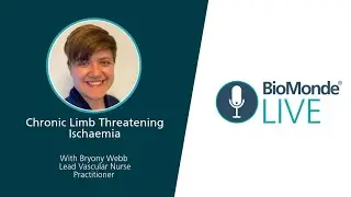 BioMonde LIVE | Chronic Limb Threatening Ischaemia | Bryony Webb