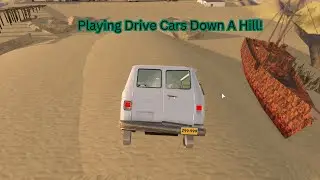 Playing Drive Cars Down A Hill!