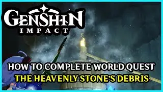 How To: Complete, The Heavenly Stone's Debris World Quest ‡ Genshin Impact ‡