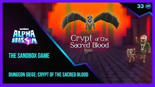 The Sandbox Game ALPHA SEASON 4 Dungeon Siege Crypt of the Sacred Blood Walkthrough