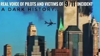 The actual voices of pilots,people and terrorists during 9/11 attacks including real 9/11 footage
