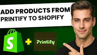 How To Add Products To Shopify From Printify (Step-By-Step)