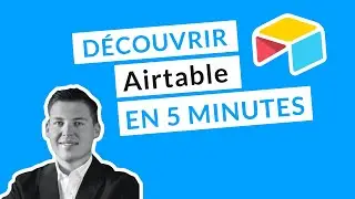 Découvrir Airtable en 5 minutes