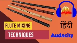 Audacity Tutorial : Master Class | Flute Mixing | Using Proximity Plugin in हिंदी 