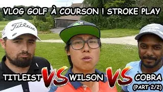 VLOG#5 STROKE-PLAY À COURSON ! LES FITTEURS S'AFFRONTENT ! (PART 2/2)