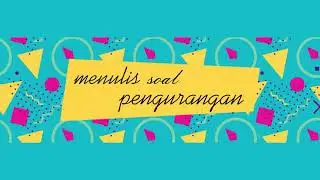 menulis soal pengurangan | Video Pembelajaran