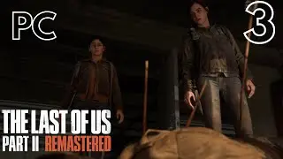 THE LAST OF US PART 2 REMASTERED PC Gameplay Walkthrough [Part 3] #lastofuspart2