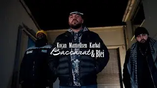 KOÇAN x MANUELLSEN x KARBAL - BACCARAT & BLEI [4K]