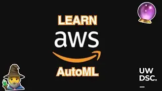 S23 Machine Learning Wizardry: AWS AutoML Workshop 🧙‍♀️🚀
