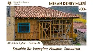 Kırsalda Bir Deneyim: Mesken Sansarak | Ali Şahin Aytek - Furkan Al