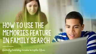 How to Use the Memories Feature in Family Search