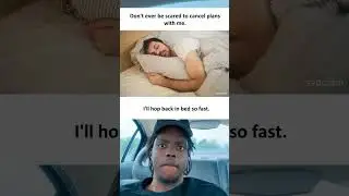 I'll hop back in bed so fast.