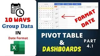 10 Ways to Group Pivot Report as per Date value | MS Excel Pivot Table & Dashboards | Part - 4.1 |