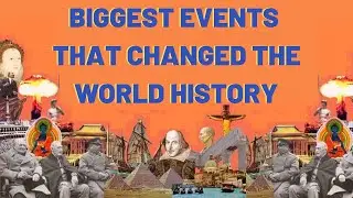 Biggest Historical Events That Changed The World