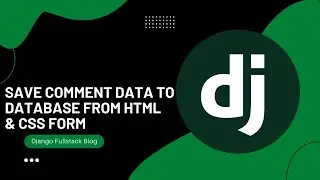 9. Save comment Data to Database From HTML & CSS Form | Django Blog