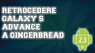 Retrocedere Galaxy S Advance a Gingerbread