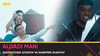 🎬 Shaxrizodbek Qodirov & Sharifbek Sharipov-Aldadi Mani (Klip 2020)