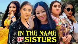 In The Name Of Sisters (Complete Season)- 2024 Latest Nigerian Nollywood Movie