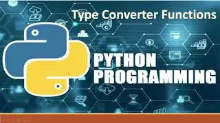 P6. Type Converter Functions in Python