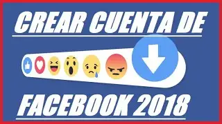 Como CREAR UNA CUENTA DE FACEBOOK en 2018