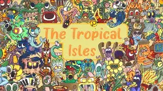 The Tropical Isles Full Song!!! (Ft. GlopticalIllusion and Sinamatics MSM)