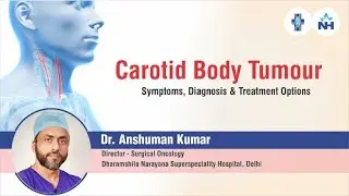 Carotid Body Tumor - Symptoms, Diagnosis and Treatment Options | Dr. Anshuman Kumar