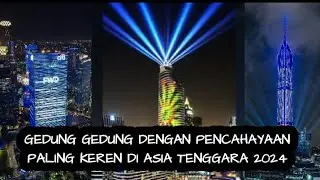 THE COOLEST LIGHTED BUILDINGS IN SOUTHEAST ASIA 2024