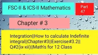 Integration||Evaluate the following integral||Chap#3||Ex#3.2||Q#2(ix-xii)||Math for 2nd year||Math's