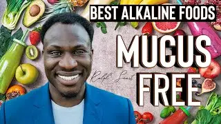 Ralph Smart Diet - 7 Alkaline Foods You Must Have In Your Daily Diet To Remove Mucus