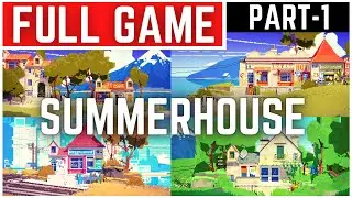 SUMMERHOUSE Full Gameplay Walkthrough Part - 1