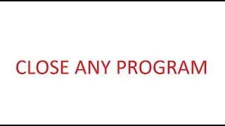 How to close a non responding program that is not closing