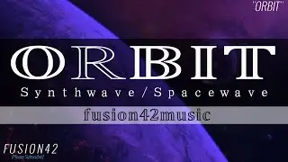 FUSION42 - ORBIT (Synthwave / Retrowave / Spacewave)