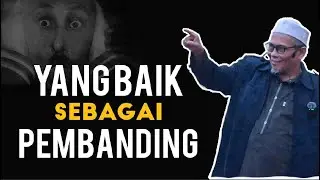 YANG BAIK SEBAGAI PEMBANDING , DIMANA NILAI MANUSIA || Ustadz Dr. H. Nurhadi Husein, Lc., M.A.