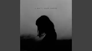 I Don't Trust Nobody (Original)