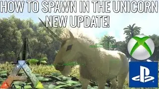ARK: HOW TO SPAWN IN AND TAME THE UNICORN! - UPDATE! - (CONSOLE) - Ark: Survival Evolved