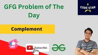 Complement || Problem of the Day || Easy Solution || GFG || C++