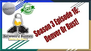 Between Two Biomes - Season 3 Episode 16: Denver or Bust