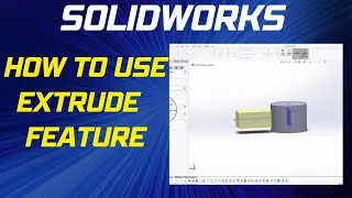 How to use  Extrude Boss/Base Feature in Solidworks - Solidworks Beginner's Tutorial