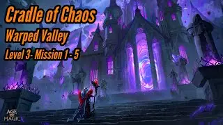 Cradle of Chaos Warped Valley Level 3 Mission 1 - 5 || Age of Magic!