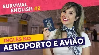 INGLÊS NO AEROPORTO, AVIÃO E IMIGRAÇÃO: aprenda a 