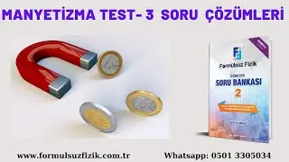 4. MANYETİZMA TEST 3. FORMÜLSÜZ FİZİK 2 SORU BANKASI ÇÖZÜMLERİ