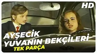 Ayşecik Yuvanın Bekçileri | Eski Türk Filmi Tek Parça