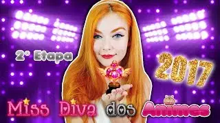 Miss Diva dos Animes 2017 👑 2° Etapa