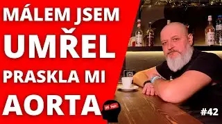 Málem jsem UMŘEL. Praskla mi AORTA | OTTS #42