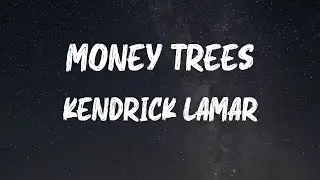 Kendrick Lamar - Money Trees (Lyrics)