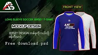 How to make a mockup design (Long Sleeve Soccer Jersey T Shirt front view)အင်္ကျီ design