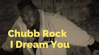 Chubb Rock - I Dream You  (Indicação V.N.B)
