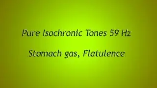 Stomach gas, etc (Isochronic Tones 59 Hz) Pure Series